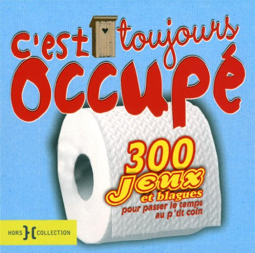 C'est toujours occupé ! : 300 jeux et blagues pour passer le temps au p'tit coin