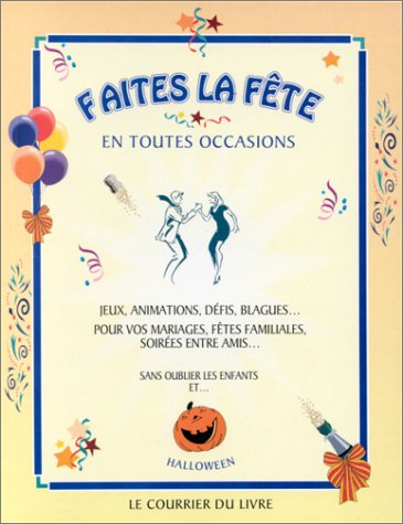 Faites la fête en toutes occasions : jeux, animations, défis, blagues...