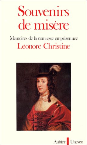 Souvenirs de misère : mémoires de la comtesse emprisonnée Léonore Christine