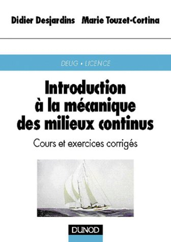 Introduction à la mécanique des milieux continus : cours et exercices corrigés : DEUG, licence