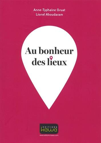 Au bonheur des lieux : 5 clés marketing pour tous ceux qui conçoivent et font vivre les lieux
