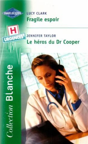 Fragile espoir. Le héros du Dr Cooper : urgences