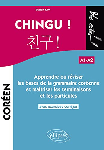 Chingu ! A1-A2 : apprendre ou réviser les bases de la grammaire coréenne et maîtriser les terminaiso