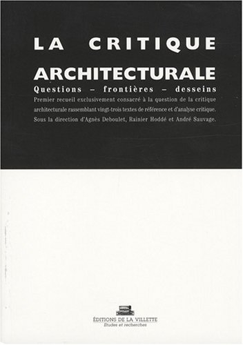 La critique architecturale : questions, frontières, desseins