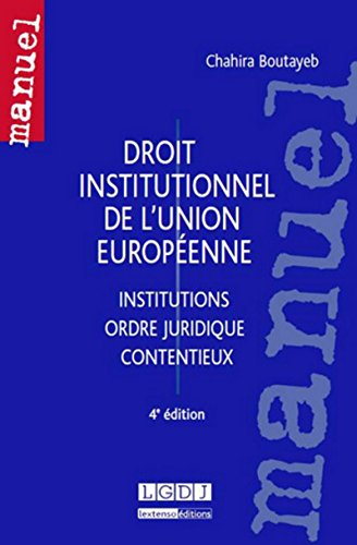 Droit institutionnel de l'Union européenne : institutions, ordre juridique, contentieux