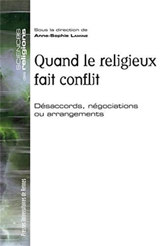 Quand le religieux fait conflit : désaccords, négociations ou arrangements