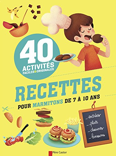 Recettes pour marmitons de 7 à 10 ans : 40 activités faciles & originales
