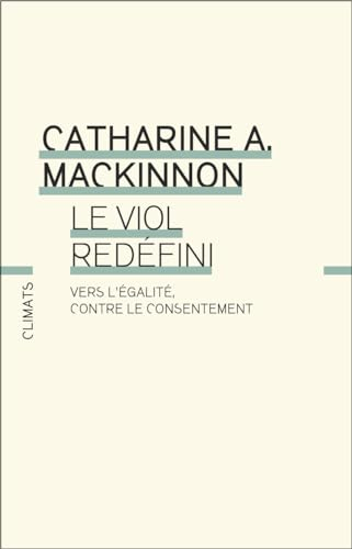 Le Viol redéfini: Vers l'égalité, contre le consentement