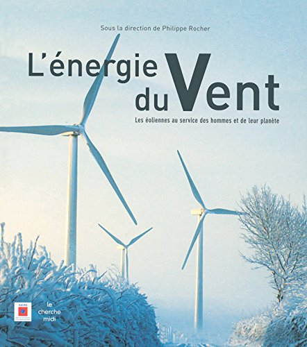 L'énergie du vent : les éoliennes au service des hommes et de leur planète