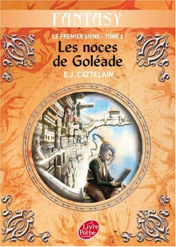 Le premier signe. Vol. 2. Les noces de Goléade