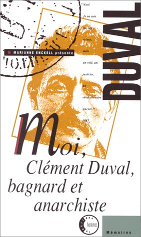 Moi, Clément Duval, bagnard et anarchiste