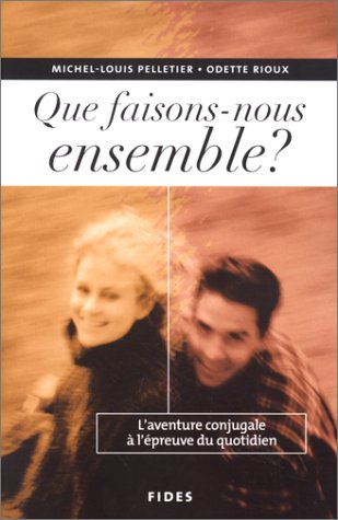 que faisons-nous ensemble ?. l'aventure conjugale à l'épreuve du quotidien