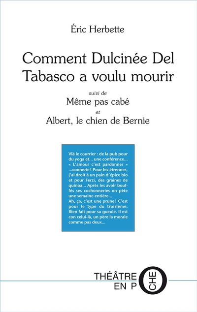 Comment Dulcinée Del Tabasco a voulu mourir. Même pas cabé ! : une horrible comédie. Albert, le chie