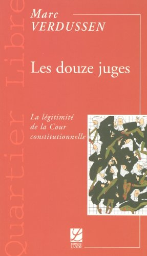 Les douze juges : la légitimité de la Cour constitutionnelle