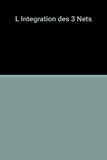 L Integration des 3 Nets