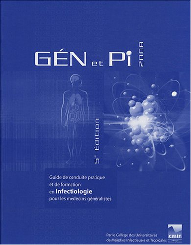 Gén et Pi 2008 : guide de conduite pratique et de formation en infectiologie pour les médecins génér