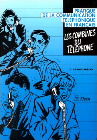 Les Combines du téléphone : pratique de la communication téléphonique en français