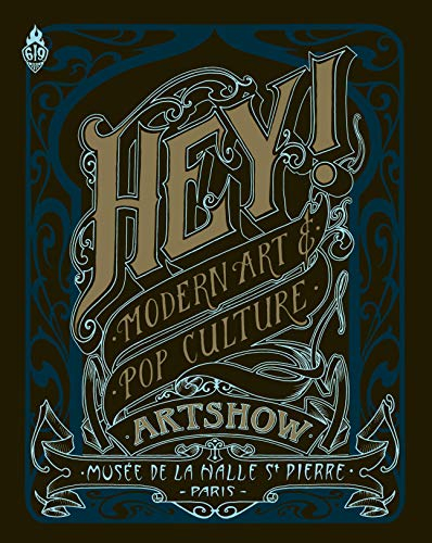 Hey ! Modern art and pop culture : artshow. Exposition, Paris, Halle Saint-Pierre, du 15 septembre 2