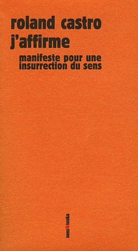 J'affirme : manifeste pour une insurrection du sens : mouvement de l'utopie concrète