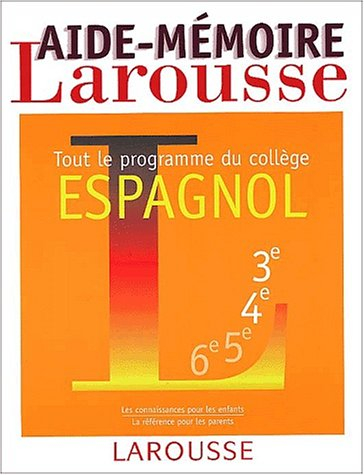 Aide-mémoire Larousse, espagnol : tout le programme du collège, 6e, 5e, 4e, 3e