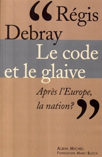 Le code et le glaive : après l'Europe, la nation ?