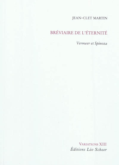 Bréviaire de l'éternité : Vermeer et Spinoza