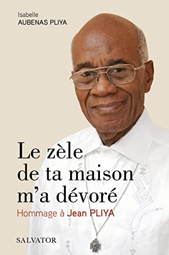 Le zèle de ta maison m'a dévoré : hommage à Jean Pliya