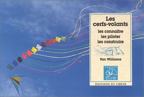 Les cerfs-volants : les connaître, les piloter, les construire
