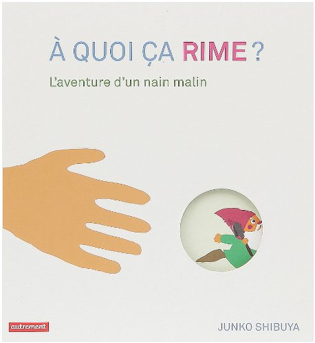 A quoi ça rime ?. L'aventure d'un nain malin