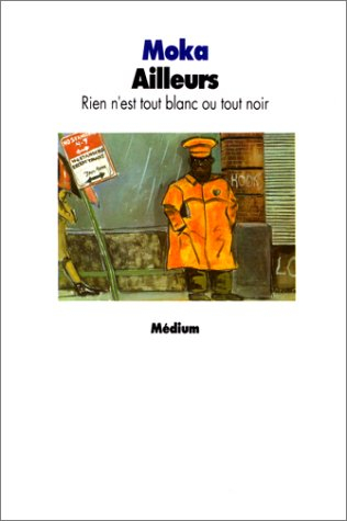 Ailleurs, rien n'est tout blanc ou tout noir