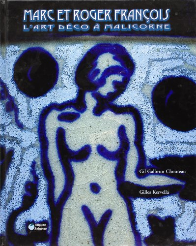 Marc et Roger François : l'Art déco à Malicorne : le feu était leur maître