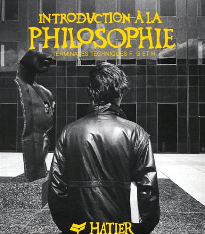 Introduction à la philosophie : classes de terminales techniques F, G et H