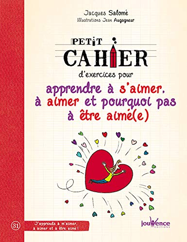 Petit cahier d'exercices pour apprendre à s'aimer, à aimer et pourquoi pas à être aimé(e)