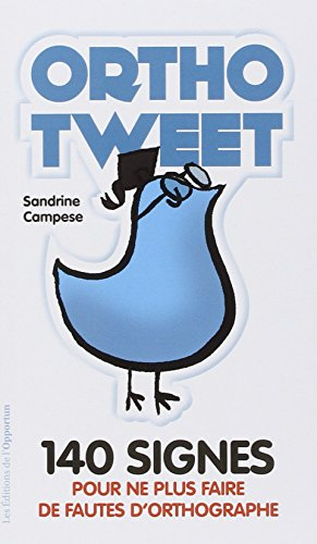 Orthotweet : 140 signes pour ne plus faire de fautes d'orthographe !