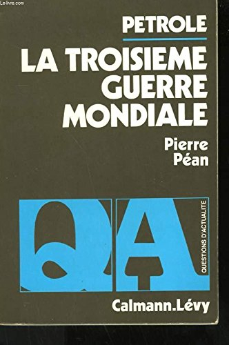 pétrole, la troisième guerre mondiale