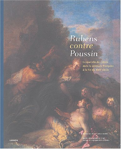 Rubens contre Poussin, la querelle du coloris dans la peinture française à la fin du XVIIe siècle : 