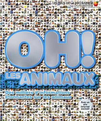 Oh ! Les animaux : des milliers d'informations étonnantes sur les animaux