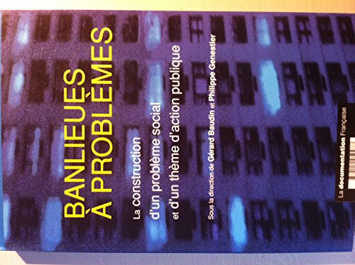 Banlieues à problèmes : la construction d'un problème social et d'un thème d'action publique