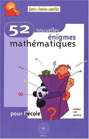 52 nouvelles énigmes mathématiques pour l'école