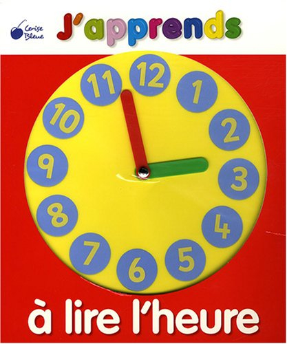 J'apprends à lire l'heure !