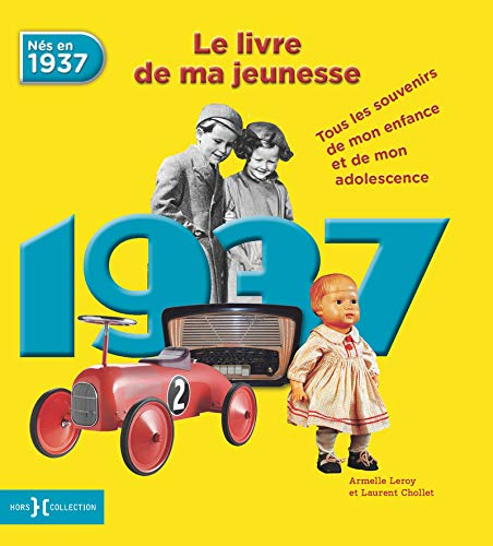 Nés en 1937, le livre de ma jeunesse : tous les souvenirs de mon enfance et de mon adolescence