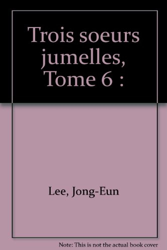 Trois soeurs jumelles. Vol. 6
