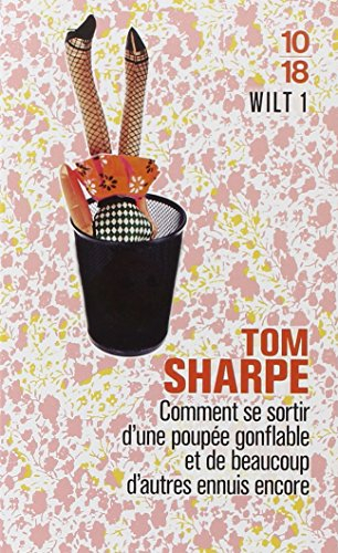 Wilt. Vol. 1. Wilt 1 ou Comment se sortir d'une poupée gonflable et de beaucoup d'autres ennuis enco