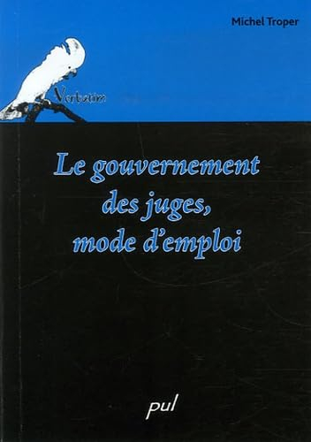 Le gouvernement des juges, mode d'emploi