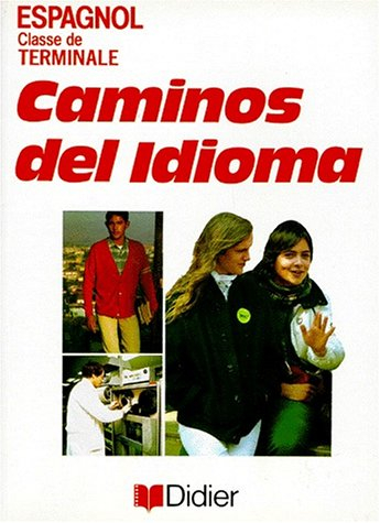 Caminos del idioma : espagnol, classe de terminale, livre de l'élève