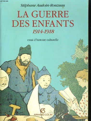 La guerre des enfants : 1914-1918 : essai d'histoire culturelle