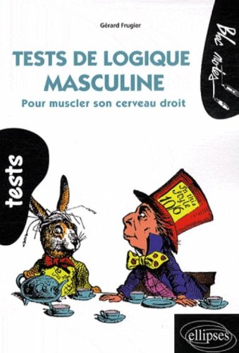 Tests de logique masculine : pour muscler son cerveau droit : niveau fondamental