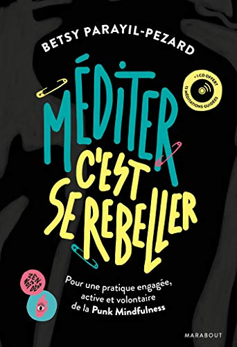 Méditer c'est se rebeller : déployez dans votre vie la pratique de la punk mindfulness !