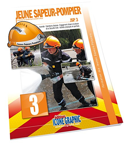 Formation des jeunes sapeurs-pompiers. Vol. 3. JSP 3 : incendie, opérations diverses, engagement cit