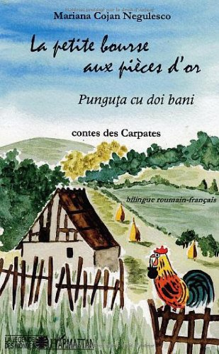La petite bourse aux pièces d'or : contes des Carpates. Punguta cu doi bani